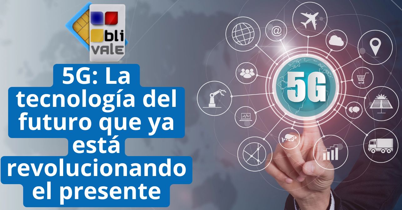 blivale_image_es_La tecnolog&iacute;a 5G del futuro que est&aacute; revolucionando el presente_643x337 5G: La tecnolog&iacute;a del futuro que ya est&aacute; revolucionando el presente